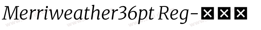 Merriweather36pt Reg字体转换 Merriweather36pt Reg字体转换